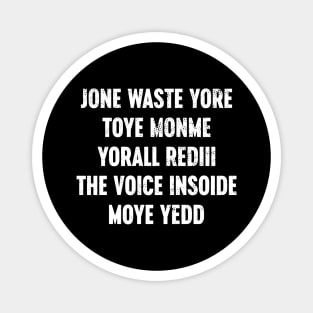 Funny Jone Waste Yore Toye Monme Yorall Rediii The Voice Insoide Moye Yedd - White Magnet